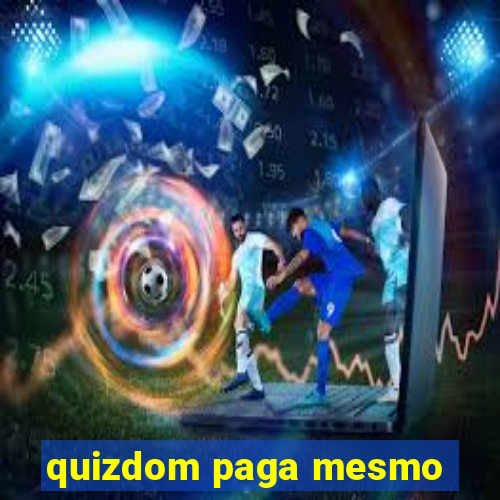 quizdom paga mesmo